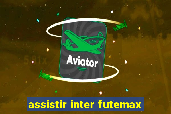 assistir inter futemax